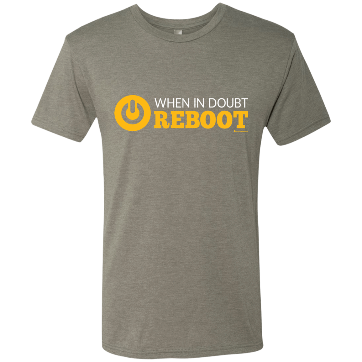 T-Shirts Venetian Grey / Small When In Doubt Reboot Men's Triblend T-Shirt