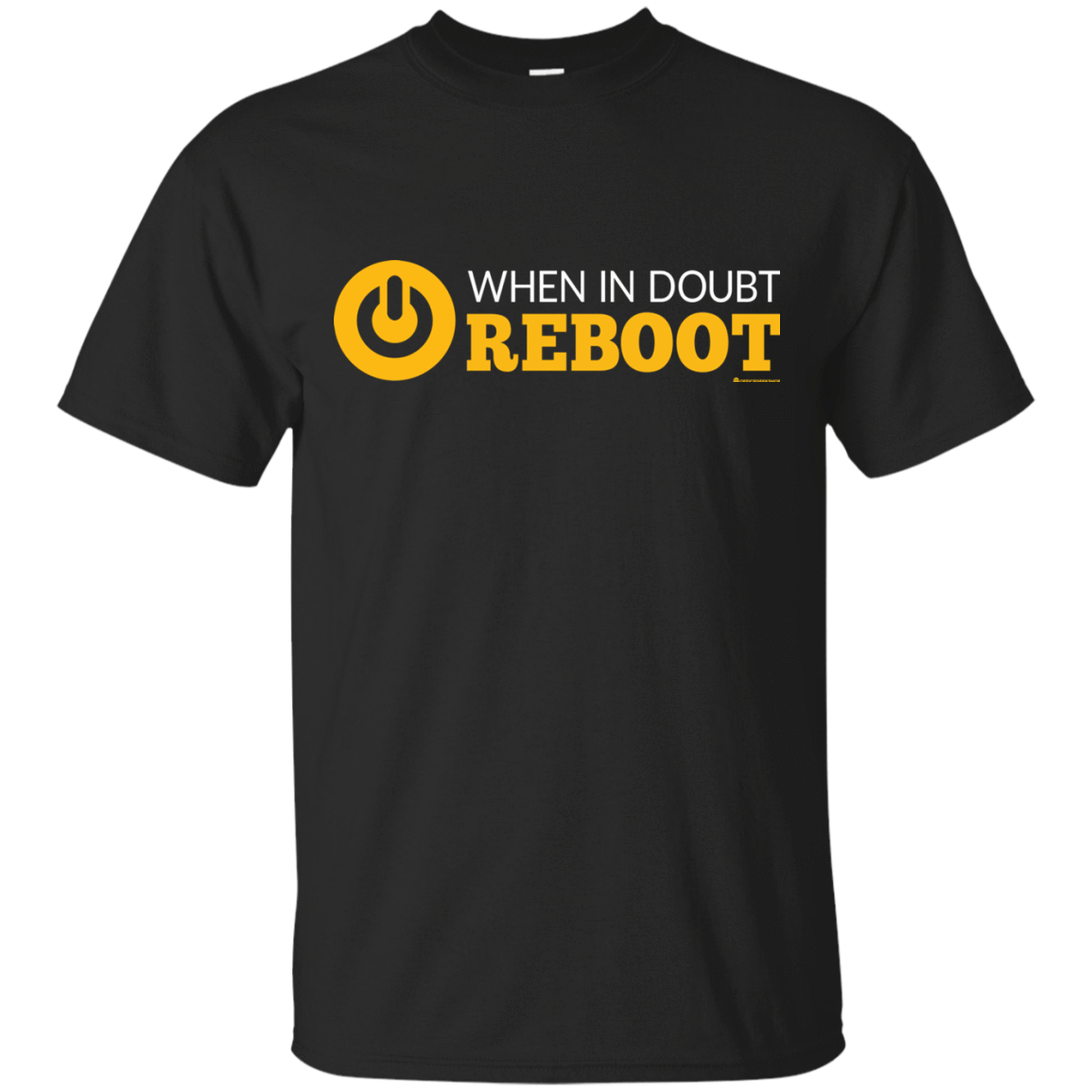 T-Shirts Black / Small When In Doubt Reboot T-Shirt