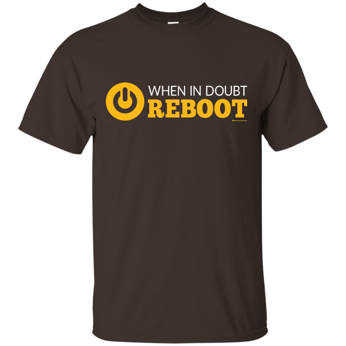 T-Shirts Dark Chocolate / Small When In Doubt Reboot T-Shirt