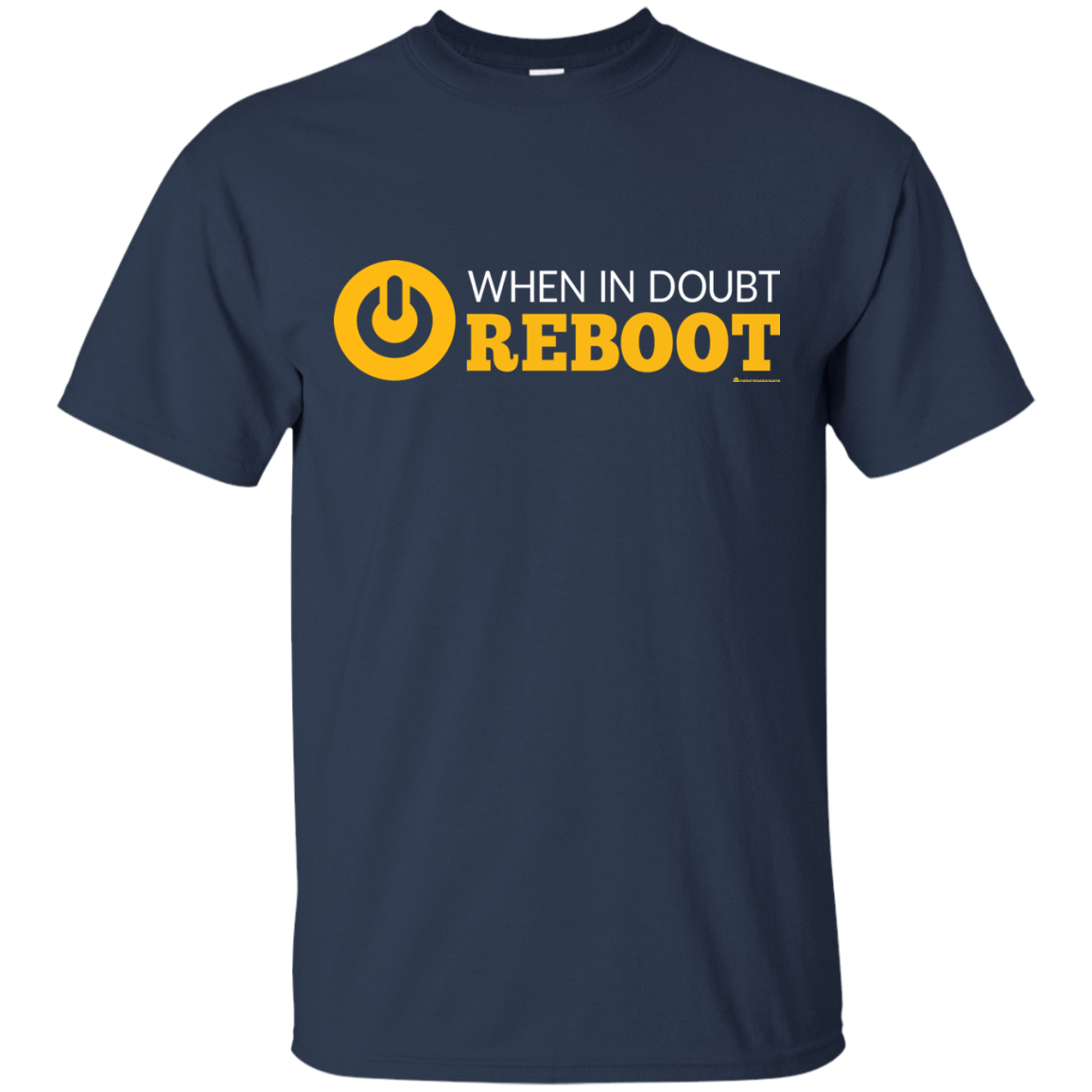 T-Shirts Navy / Small When In Doubt Reboot T-Shirt