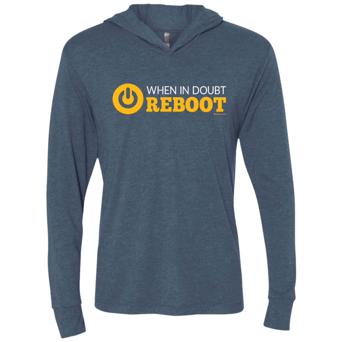 T-Shirts Indigo / X-Small When In Doubt Reboot Triblend Long Sleeve Hoodie Tee