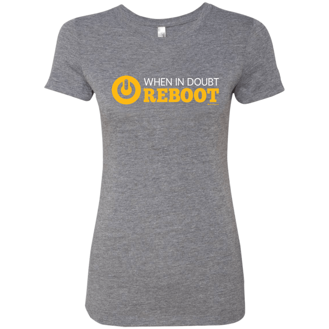 T-Shirts Premium Heather / Small When In Doubt Reboot Women's Triblend T-Shirt