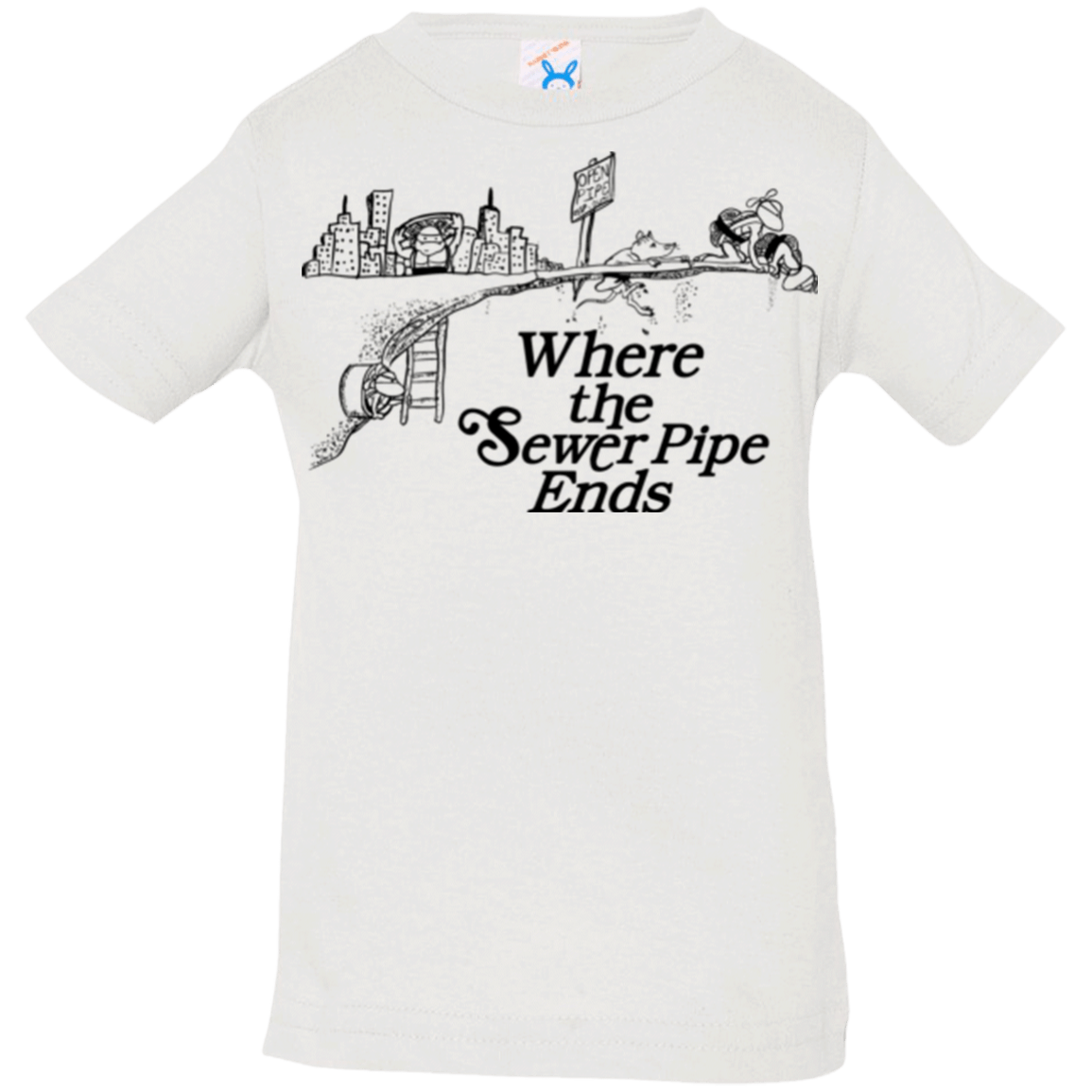 T-Shirts White / 6 Months Where the Sewer Pipe Ends Infant Premium T-Shirt