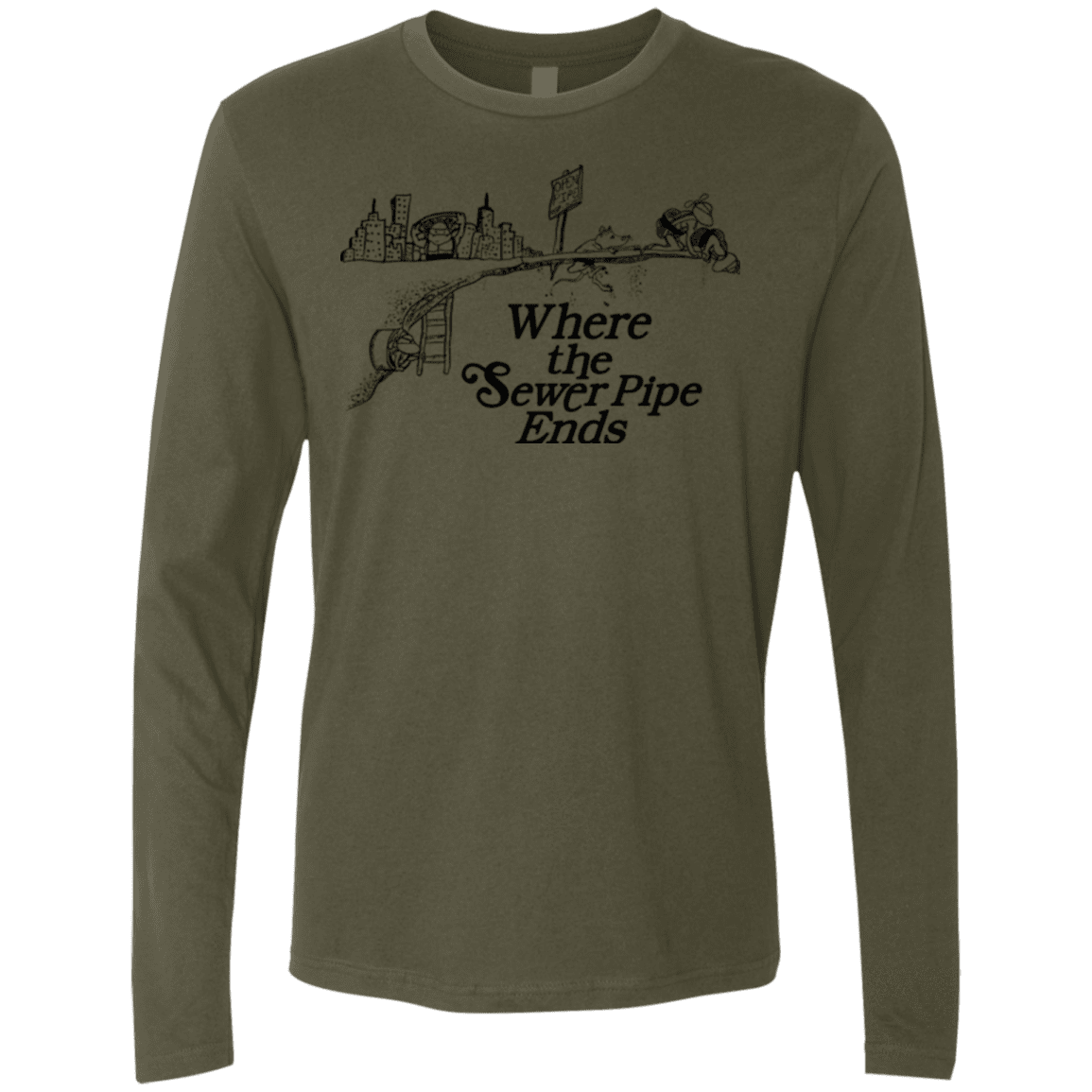 T-Shirts Military Green / Small Where the Sewer Pipe Ends Men's Premium Long Sleeve