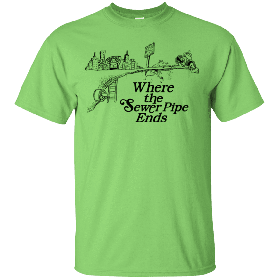 T-Shirts Lime / Small Where the Sewer Pipe Ends T-Shirt