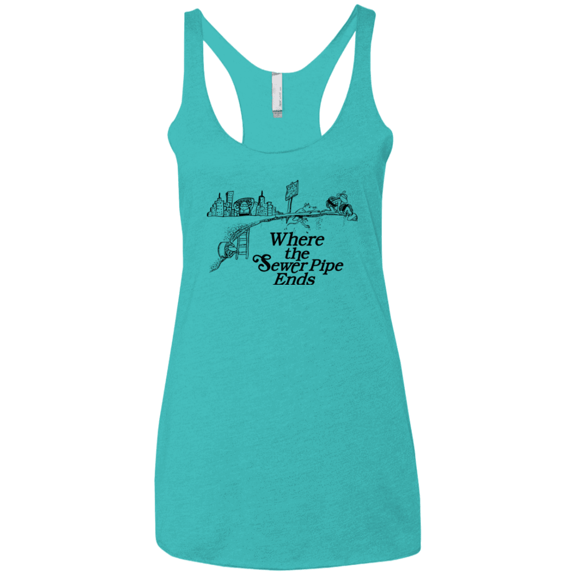 T-Shirts Tahiti Blue / X-Small Where the Sewer Pipe Ends Women's Triblend Racerback Tank