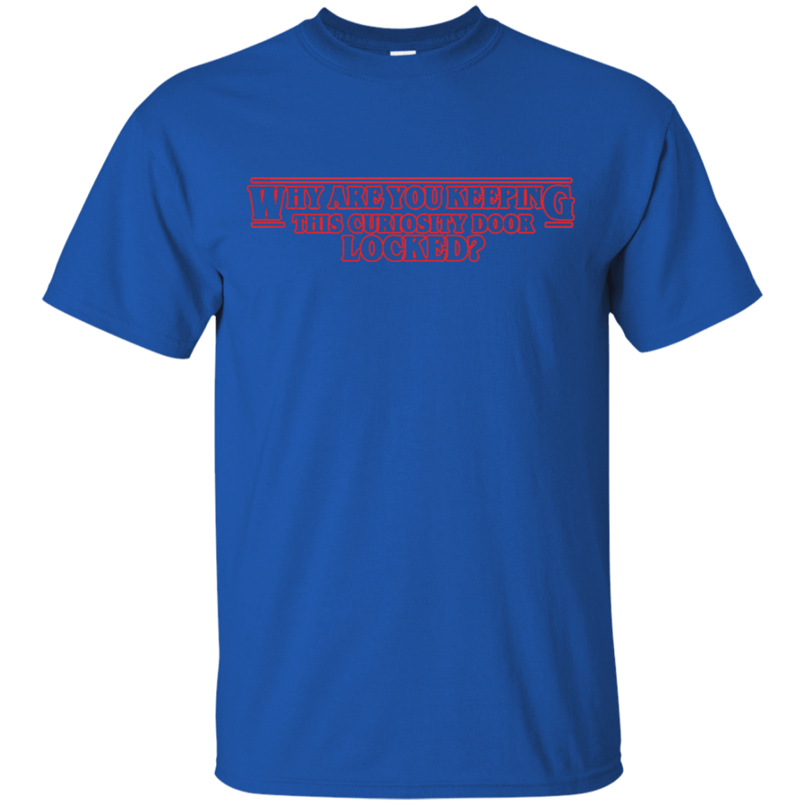 T-Shirts Royal / S Why are you Keeping this Curiosity Door Locked T-Shirt