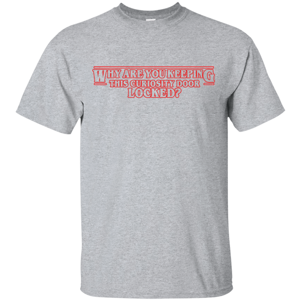 T-Shirts Sport Grey / S Why are you Keeping this Curiosity Door Locked T-Shirt