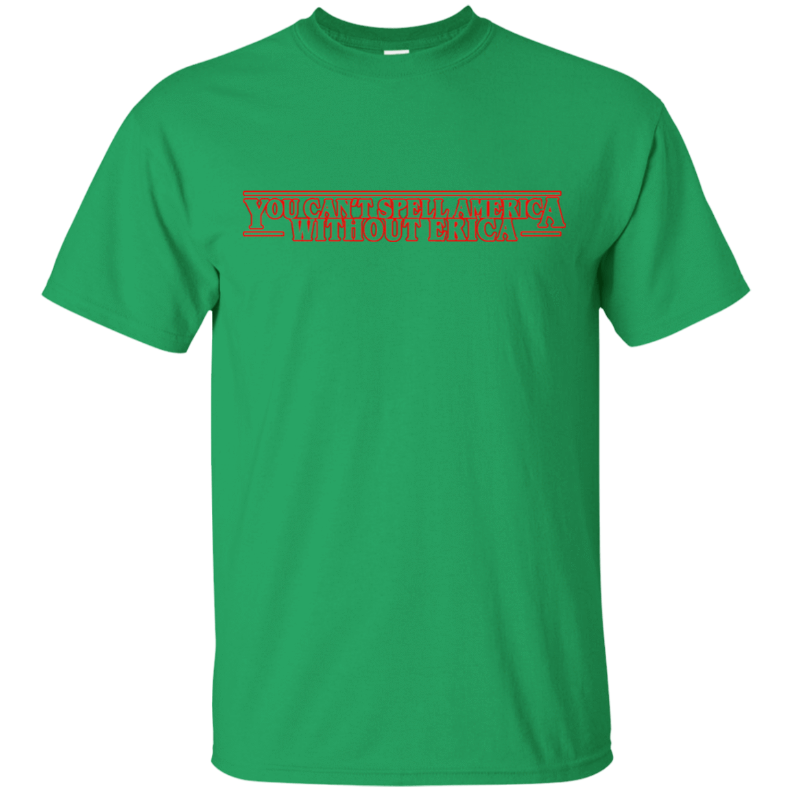 T-Shirts Irish Green / S You Cant Spell America Without Erica T-Shirt