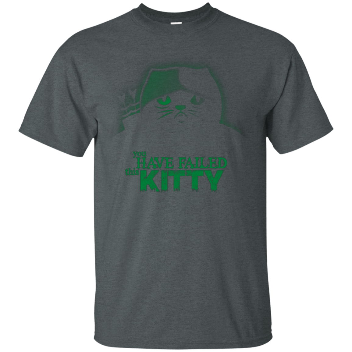 T-Shirts Dark Heather / Small You Have Failed Kitty T-Shirt