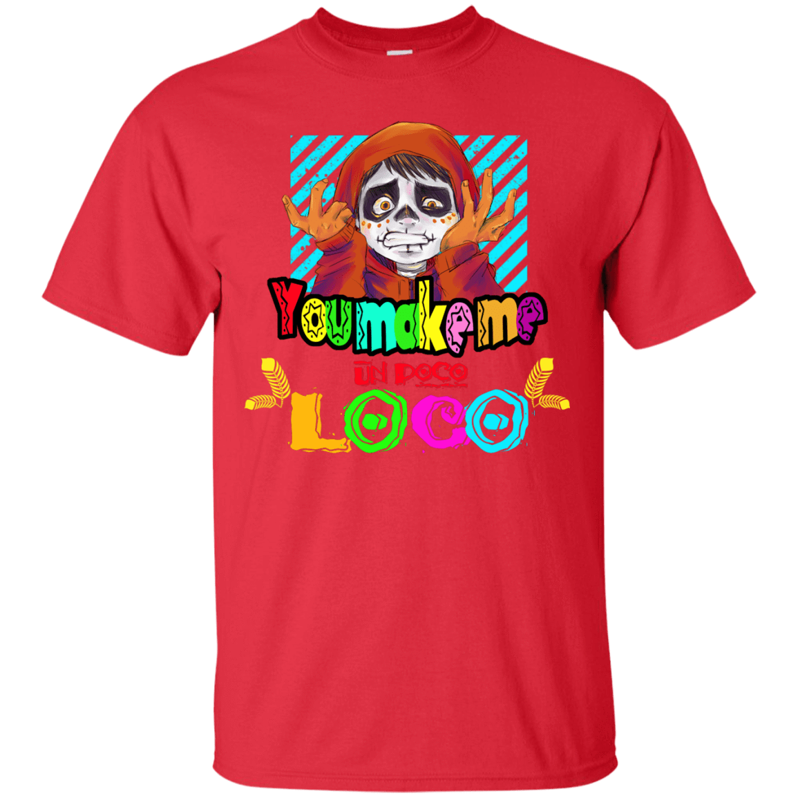 T-Shirts Red / S You Make Me Un Poco Loco T-Shirt