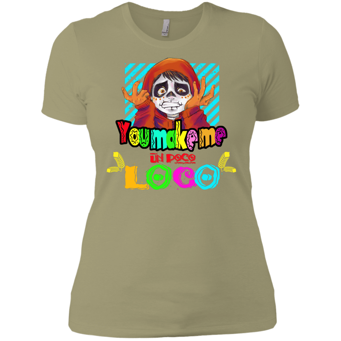 T-Shirts Light Olive / X-Small You Make Me Un Poco Loco Women's Premium T-Shirt