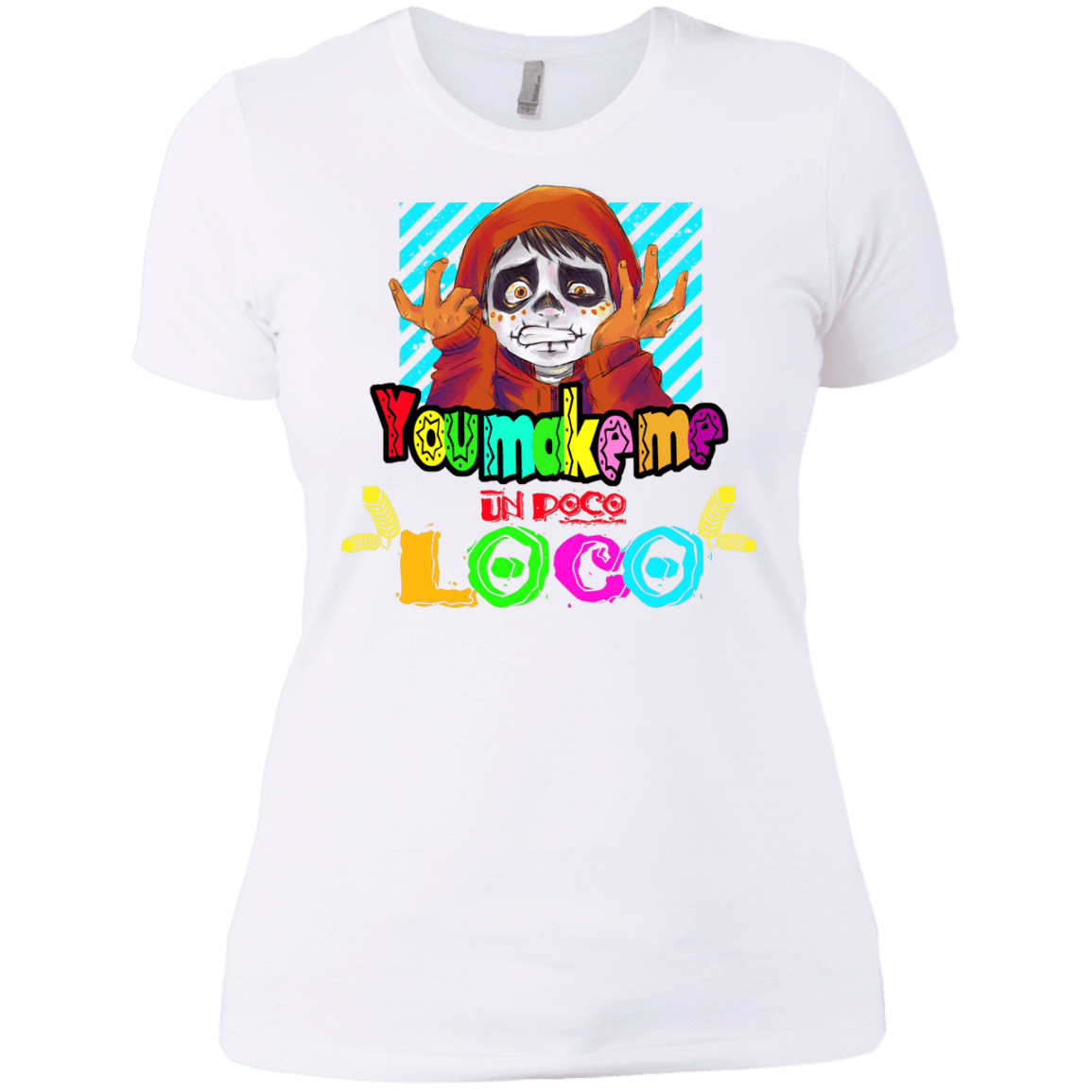T-Shirts White / X-Small You Make Me Un Poco Loco Women's Premium T-Shirt