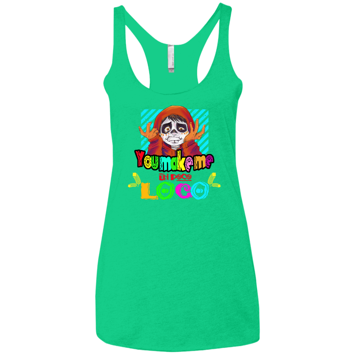 You Make Me Un Poco Loco Women's Triblend Racerback Tank