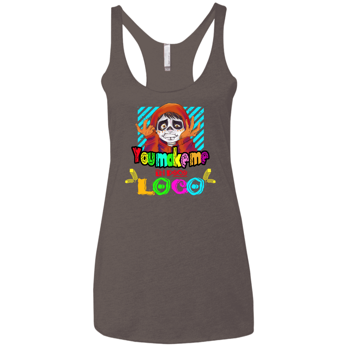 You Make Me Un Poco Loco Women's Triblend Racerback Tank