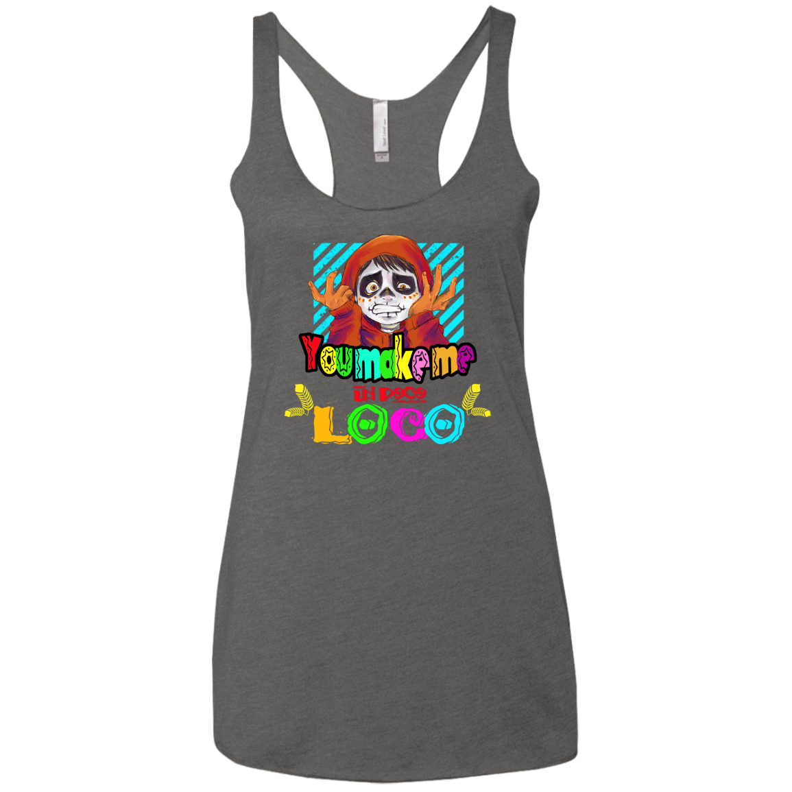 You Make Me Un Poco Loco Women's Triblend Racerback Tank