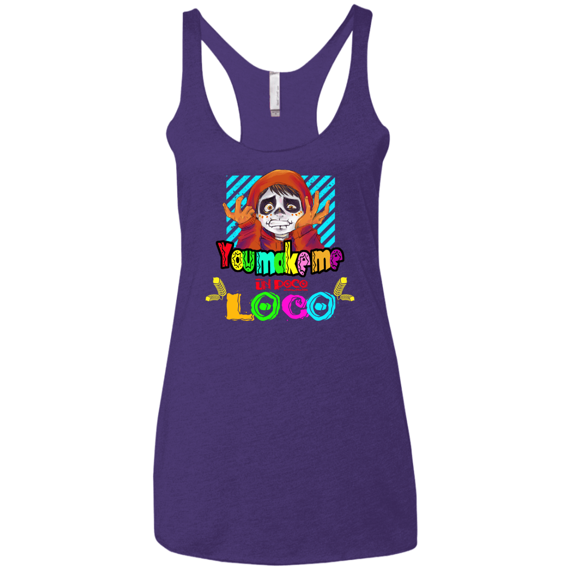 You Make Me Un Poco Loco Women's Triblend Racerback Tank