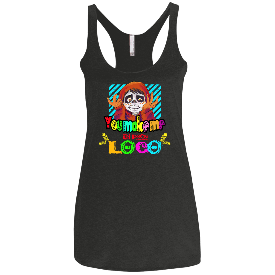 You Make Me Un Poco Loco Women's Triblend Racerback Tank