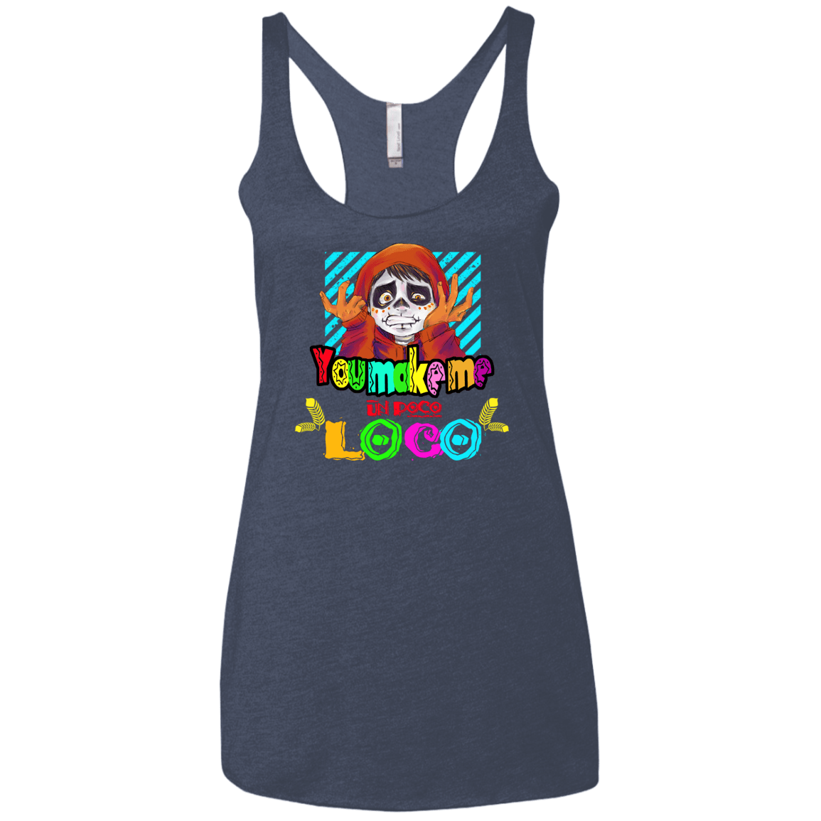 You Make Me Un Poco Loco Women's Triblend Racerback Tank