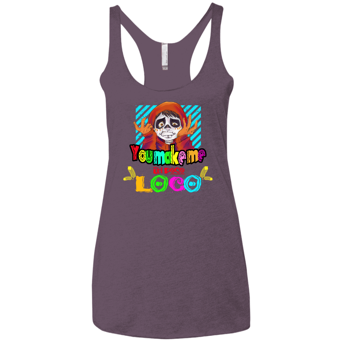 You Make Me Un Poco Loco Women's Triblend Racerback Tank