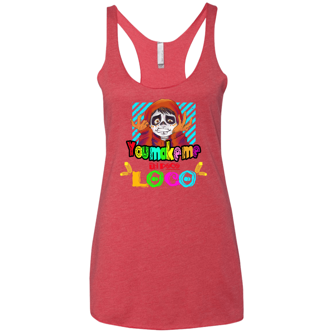 You Make Me Un Poco Loco Women's Triblend Racerback Tank