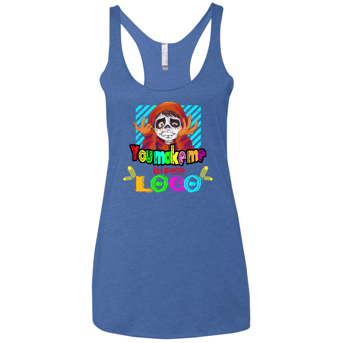 You Make Me Un Poco Loco Women's Triblend Racerback Tank