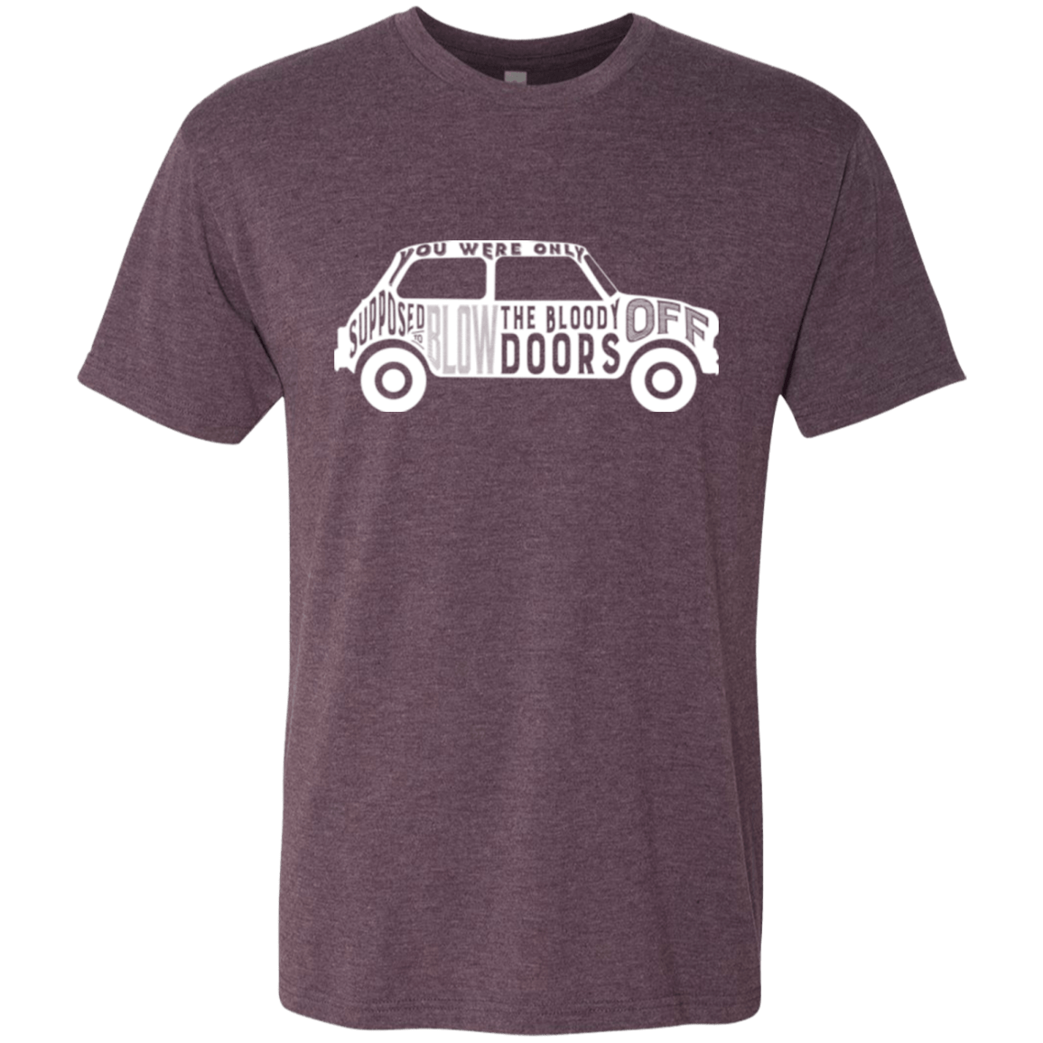 T-Shirts Vintage Purple / Small You Were Only Supposed To Blow The Bloody Doors Off Men's Triblend T-Shirt