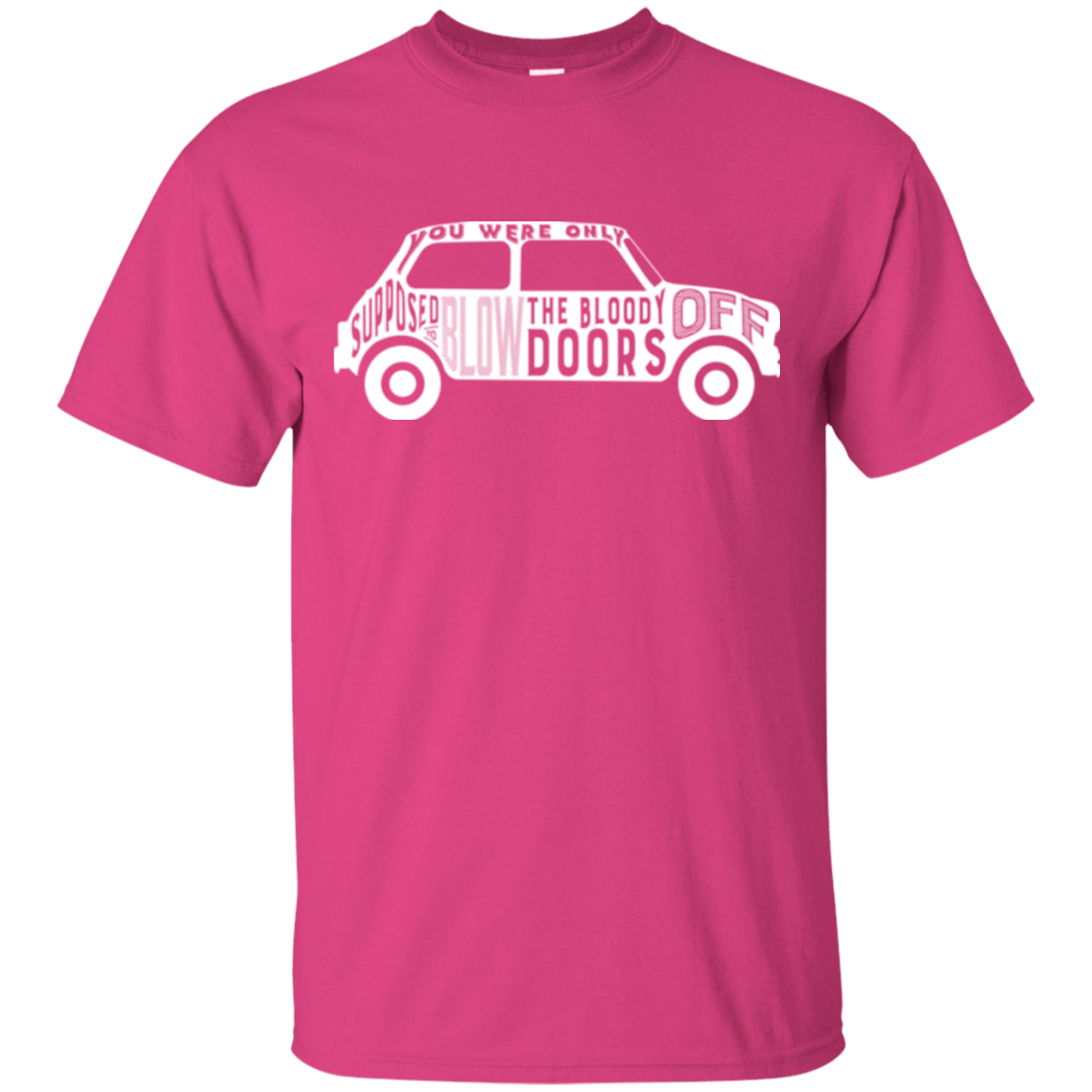 T-Shirts Heliconia / Small You Were Only Supposed To Blow The Bloody Doors Off T-Shirt