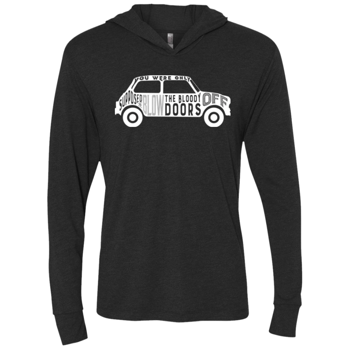 T-Shirts Vintage Black / X-Small You Were Only Supposed To Blow The Bloody Doors Off Triblend Long Sleeve Hoodie Tee