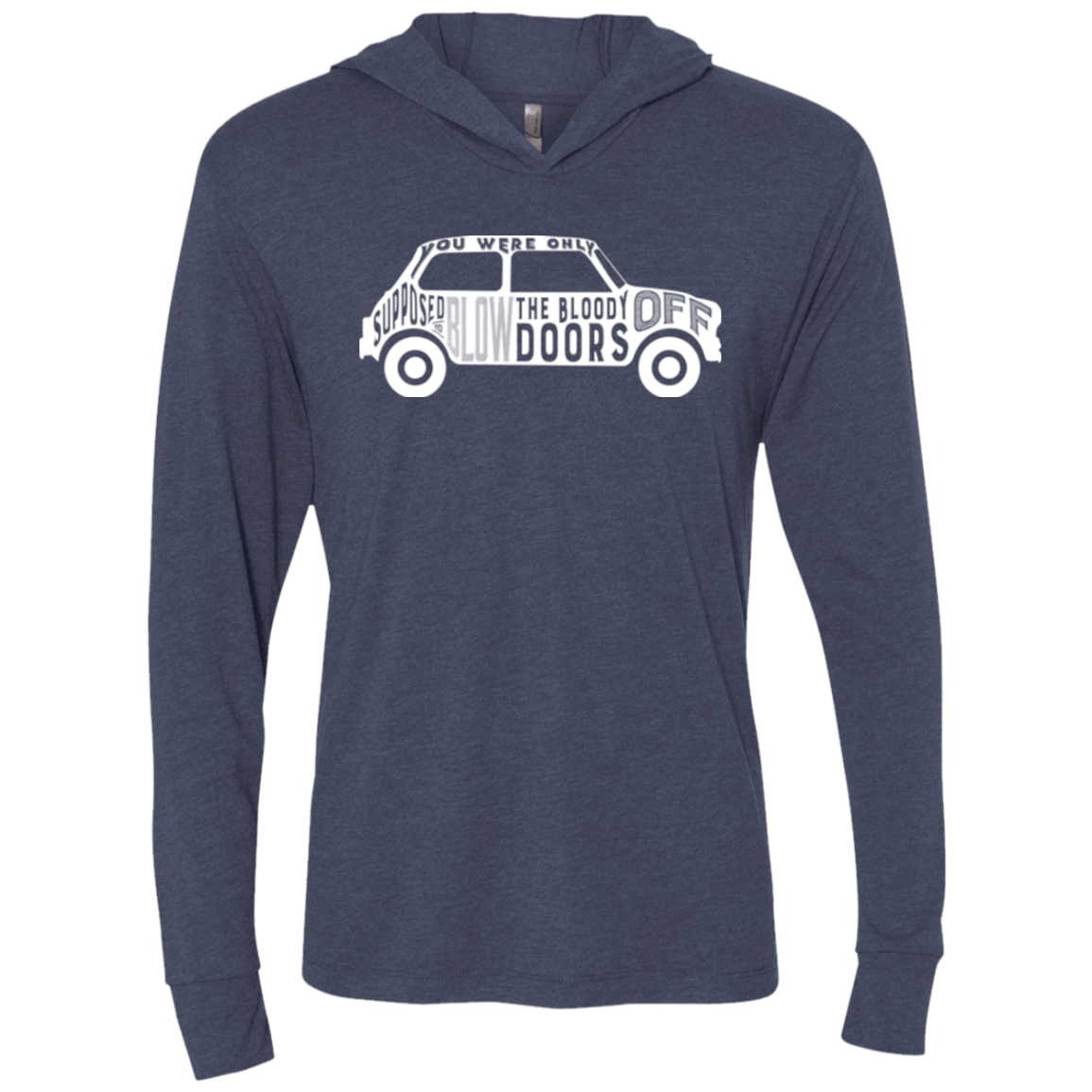 T-Shirts Vintage Navy / X-Small You Were Only Supposed To Blow The Bloody Doors Off Triblend Long Sleeve Hoodie Tee