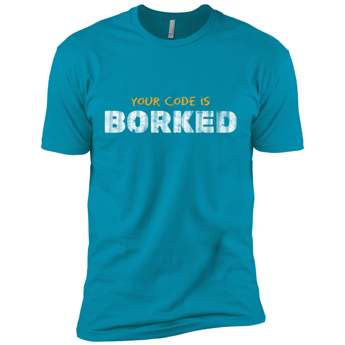 T-Shirts Turquoise / X-Small Your Code Is Borked Men's Premium T-Shirt