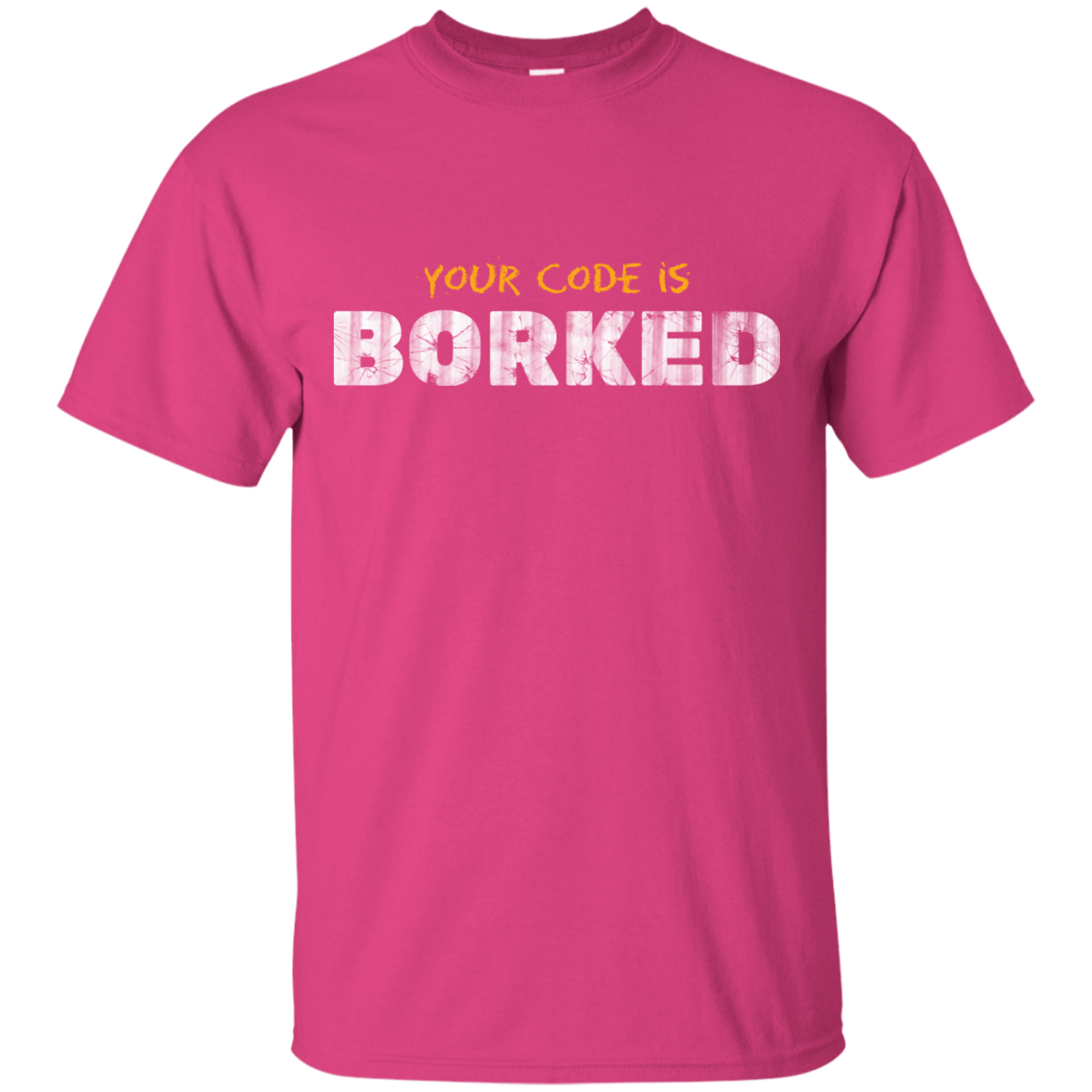 T-Shirts Heliconia / Small Your Code Is Borked T-Shirt