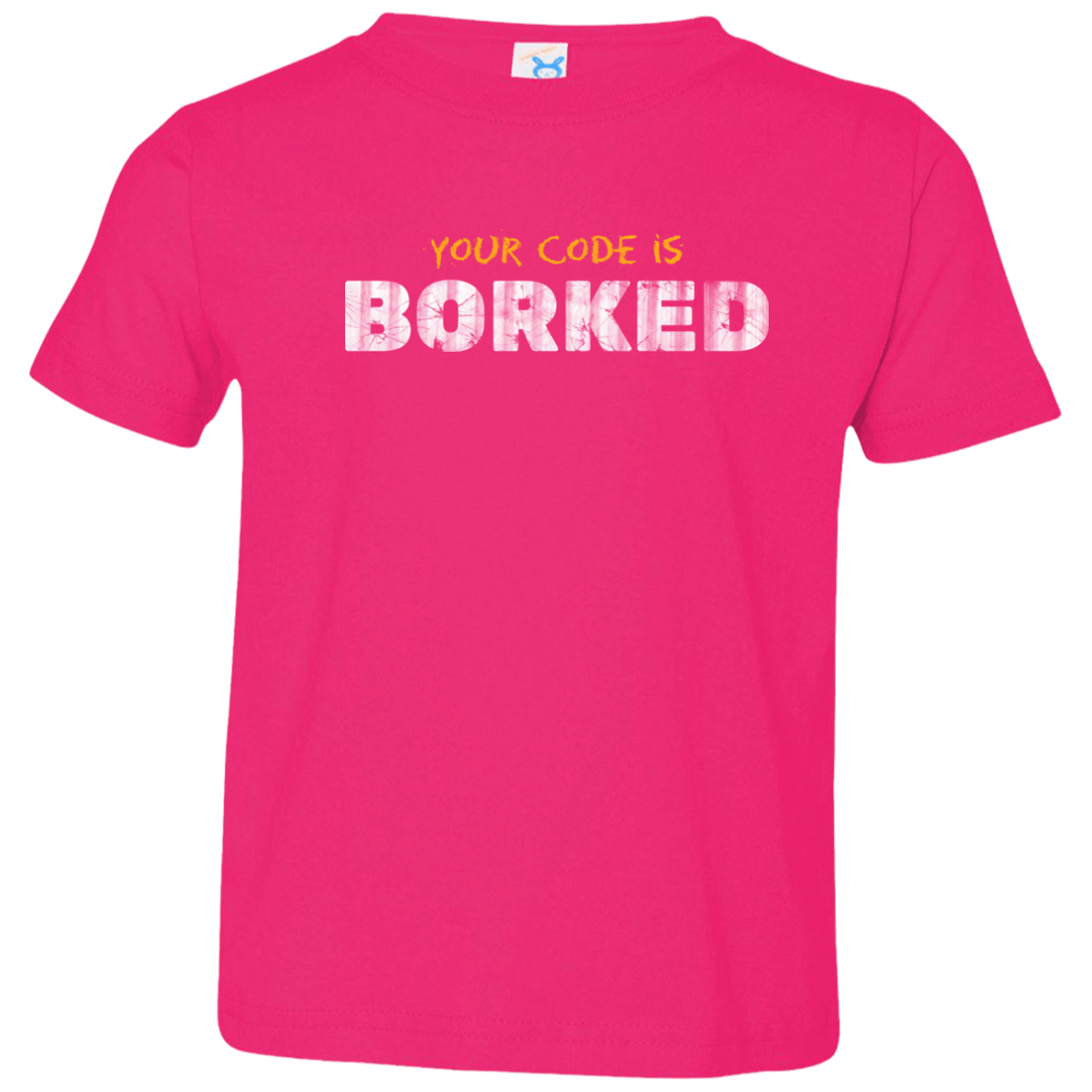 T-Shirts Hot Pink / 2T Your Code Is Borked Toddler Premium T-Shirt