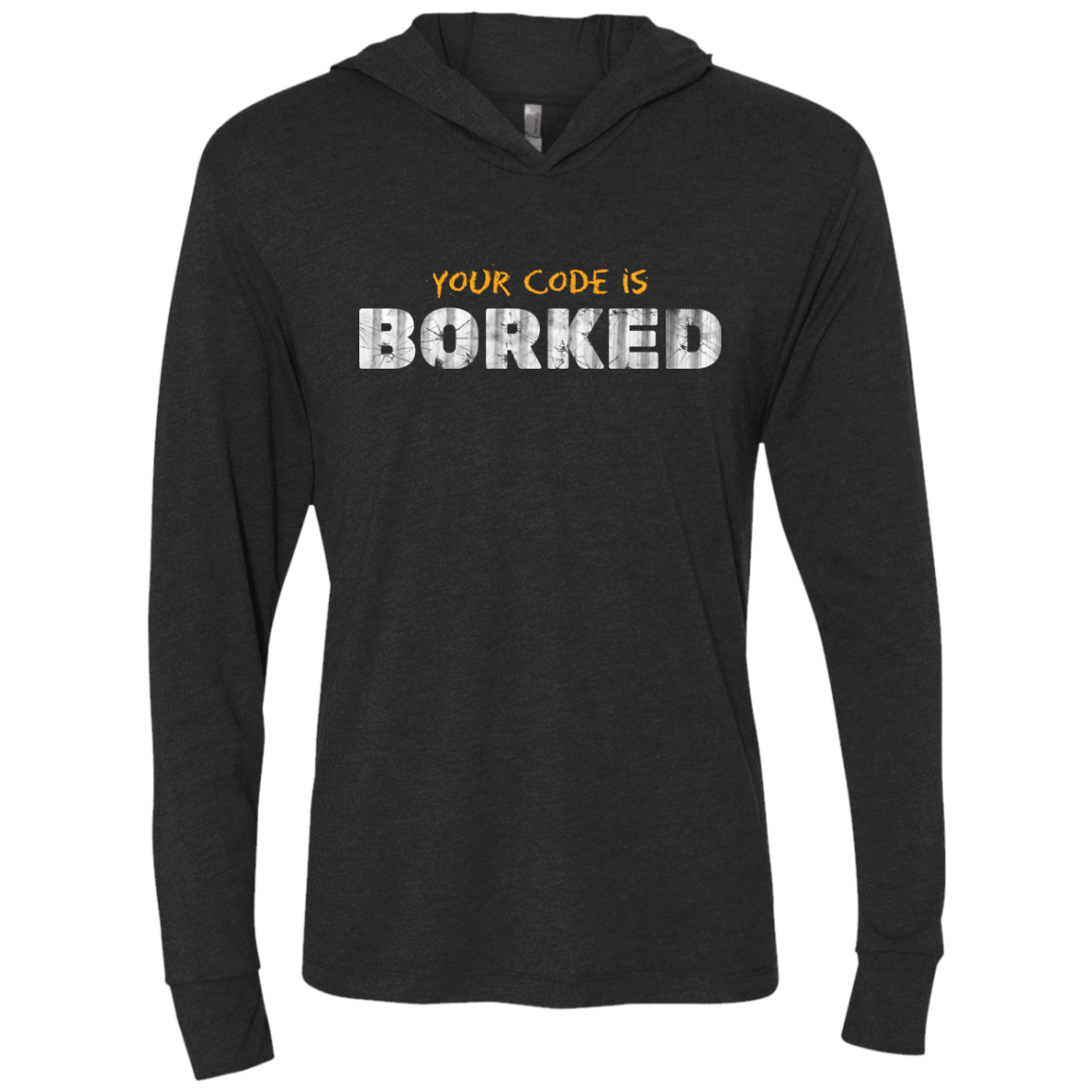 T-Shirts Vintage Black / X-Small Your Code Is Borked Triblend Long Sleeve Hoodie Tee