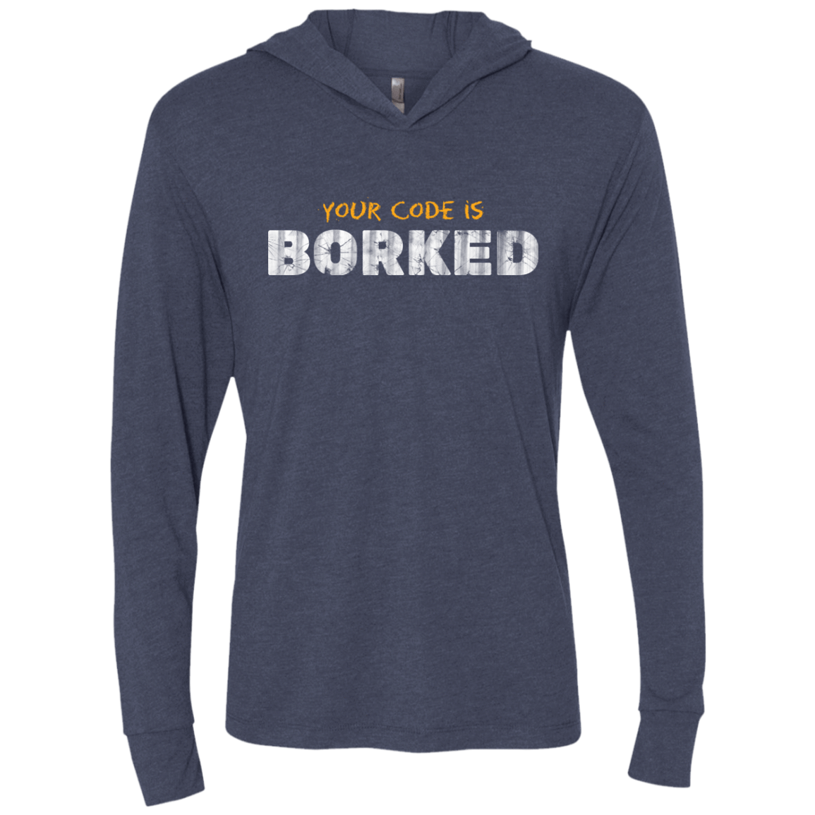 T-Shirts Vintage Navy / X-Small Your Code Is Borked Triblend Long Sleeve Hoodie Tee