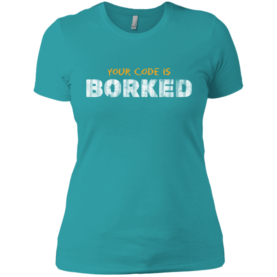 T-Shirts Tahiti Blue / X-Small Your Code Is Borked Women's Premium T-Shirt