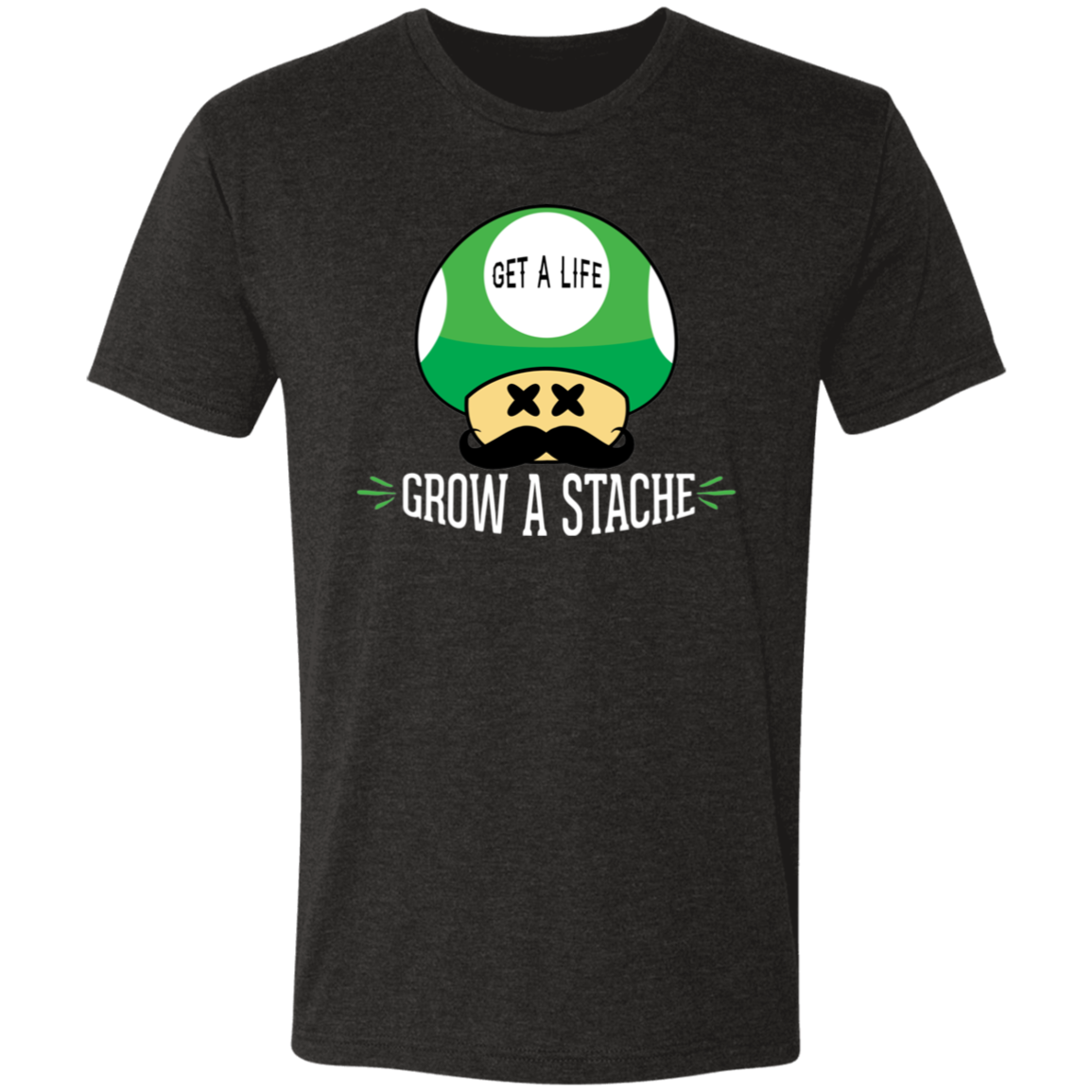 Get a Life, Grow a Stache Men's Triblend T-Shirt