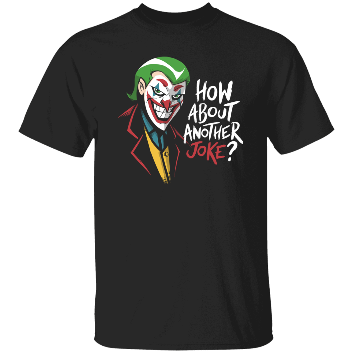 How About Another Joker T-Shirt