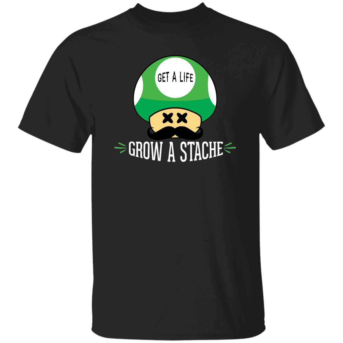 Get a Life, Grow a Stache T-Shirt