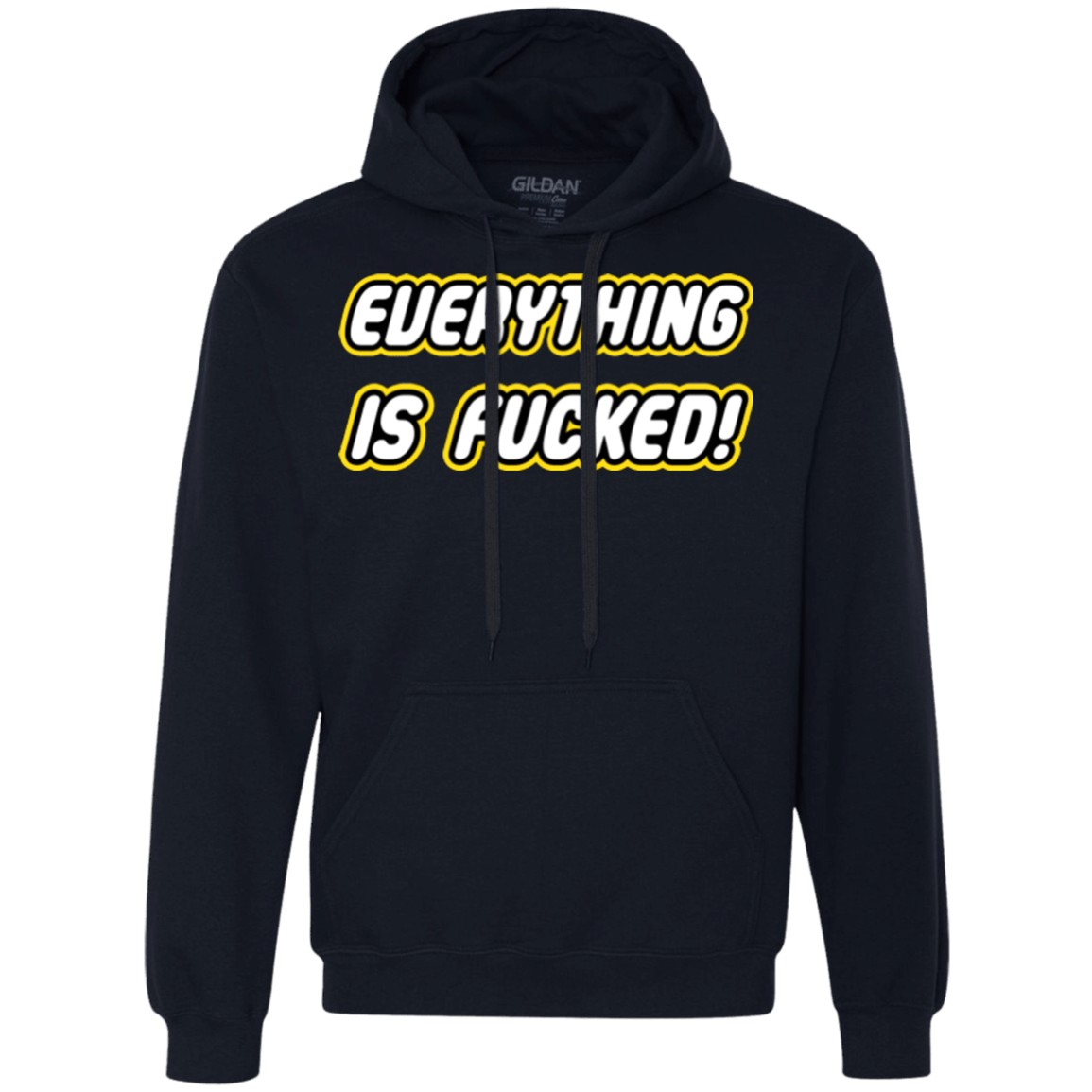 Sweatshirts Navy / Small Everything is Fucked Premium Fleece Hoodie