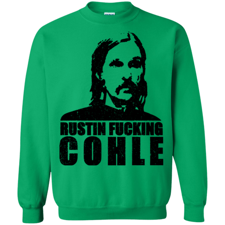 Sweatshirts Irish Green / Small Rustin Fucking Cohle Crewneck Sweatshirt