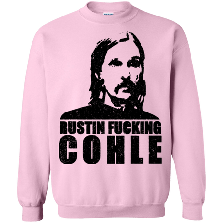 Sweatshirts Light Pink / Small Rustin Fucking Cohle Crewneck Sweatshirt
