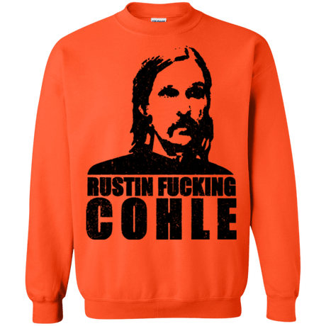 Sweatshirts Orange / Small Rustin Fucking Cohle Crewneck Sweatshirt
