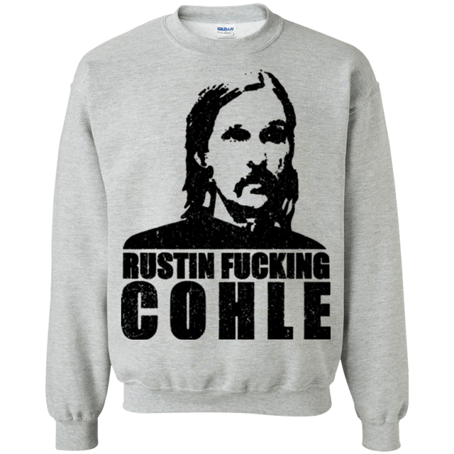 Sweatshirts Sport Grey / Small Rustin Fucking Cohle Crewneck Sweatshirt