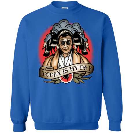 Sweatshirts Royal / Small Today Is My Day Crewneck Sweatshirt