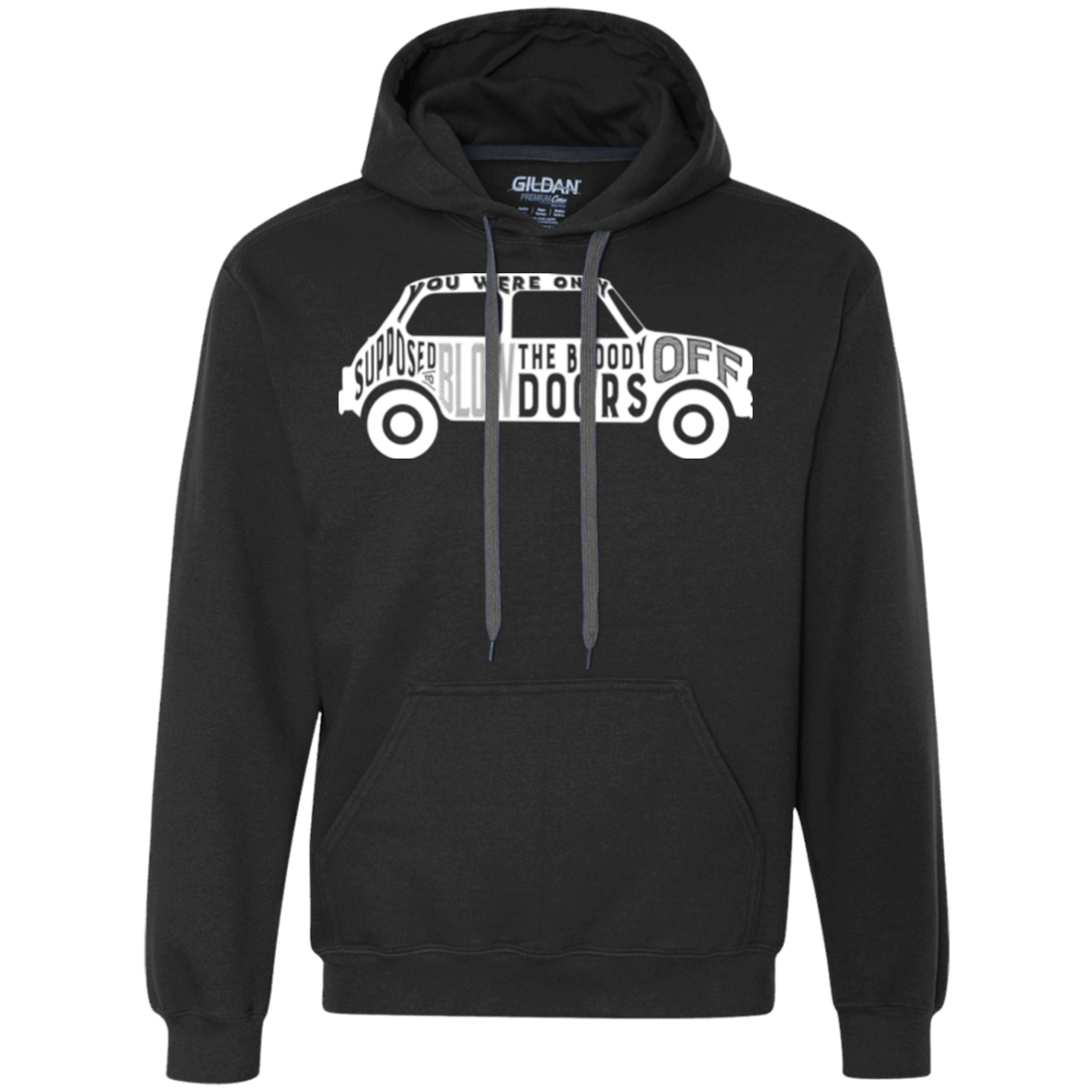 Sweatshirts Black / Small You Were Only Supposed To Blow The Bloody Doors Off Premium Fleece Hoodie