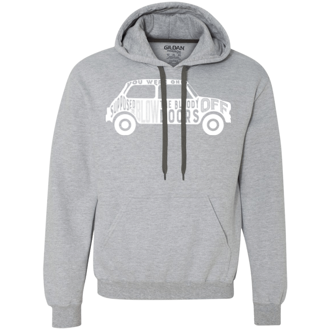 Sweatshirts Sport Grey / Small You Were Only Supposed To Blow The Bloody Doors Off Premium Fleece Hoodie