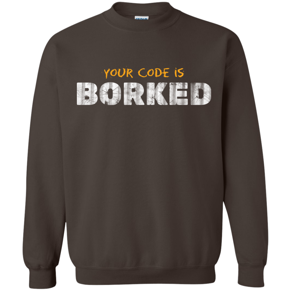 Sweatshirts Dark Chocolate / Small Your Code Is Borked Crewneck Sweatshirt
