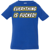 T-Shirts Royal / 6 Months Everything is Fucked Infant PremiumT-Shirt