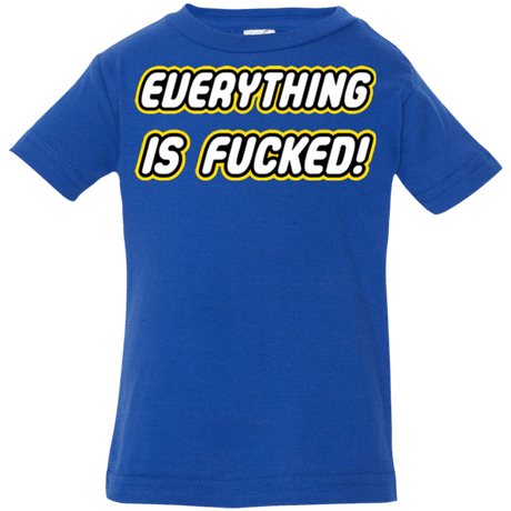 T-Shirts Royal / 6 Months Everything is Fucked Infant PremiumT-Shirt